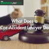 Car Accident Attorney- What They Can Do for You Car Accident Attorney- What They Can Do for You